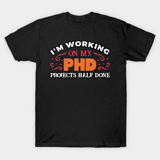 I am working on my phd T-Shirt